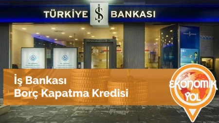 İş Bankası Borç Kapatma Kredisi