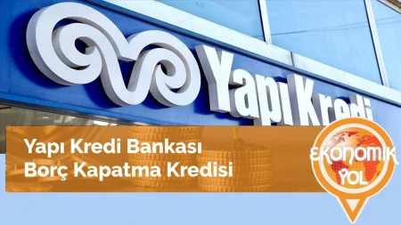 Yapı Kredi Bankası Borç Kapatma Kredisi